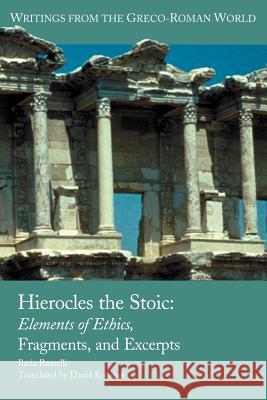 Hierocles the Stoic: Elements of Ethics, Fragments, and Excerpts Ramelli, Ilaria L. E. 9781589834187 Society of Biblical Literature