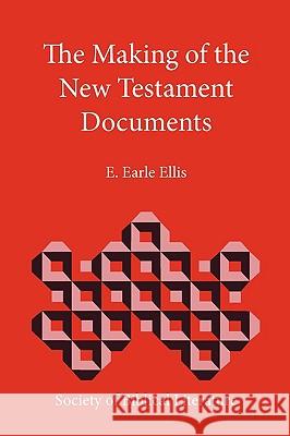 The Making of the New Testament Documents E. Earle Ellis 9781589834385 Society of Biblical Literature