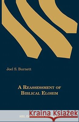 A Reassessment of Biblical Elohim Joel S. Burnett 9781589835320