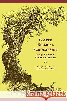 Foster Biblical Scholarship: Essays in Honor of Kent Harold Richards Ames, Frank Ritchel 9781589835337