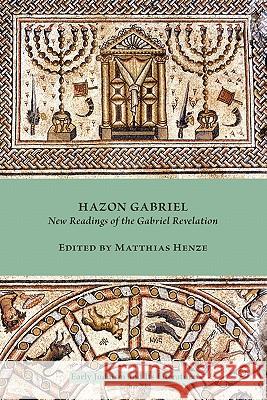 Hazon Gabriel: New Readings of the Gabriel Revelation Henze, Matthias 9781589835412