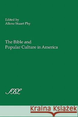 The Bible and Popular Culture in America Allene Stewart Phy 9781589835627