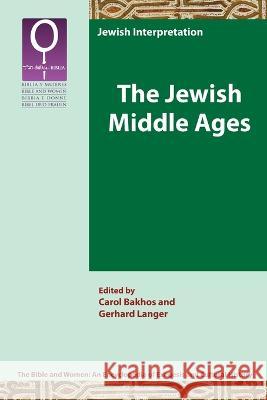 The Jewish Middle Ages Carol Bakhos Gerhard Langer 9781589835726 SBL Press