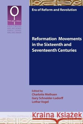 Reformation Movements in the Sixteenth and Seventeenth Centuries Charlotte Methuen Gury Schneider-Ludorff Lothar Vogel 9781589835788 SBL Press