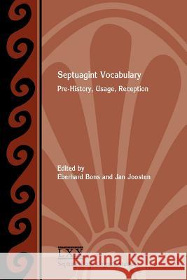Septuagint Vocabulary: Pre-History, Usage, Reception Bons, Eberhard 9781589835856 Society of Biblical Literature
