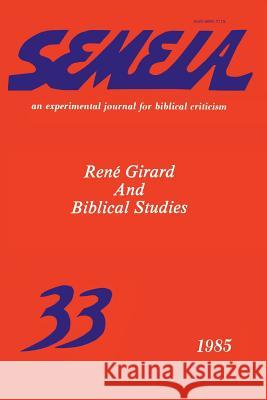 Semeia 33: René Girard and Biblical Studies McKenna, Andrew J. 9781589835887 Society of Biblical Literature