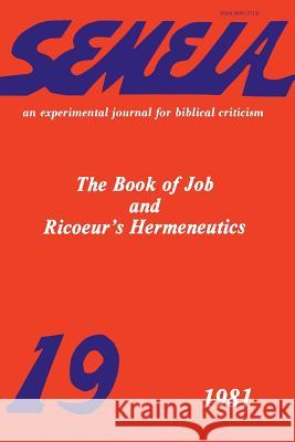 Semeia 19: The Book of Job and Ricoeur's Hermeneutics Crossan, John Dominic 9781589835917 Society of Biblical Literature