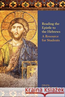Reading the Epistle to the Hebrews: A Resource for Students Mason, Eric F. 9781589836082 Society of Biblical Literature