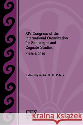 XIV Congress of the Ioscs, Helsinki, 2010 Peters, Melvin 9781589836594 Society of Biblical Literature