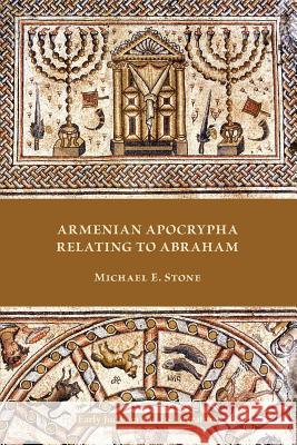 Armenian Apocrypha Relating to Abraham Michael E. Stone 9781589837157 Society of Biblical Literature