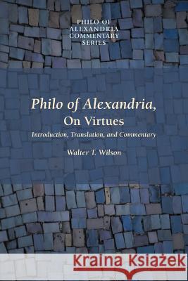 Philo of Alexandria, on Virtues Wilson, Walter T. 9781589837324 Society of Biblical Literature