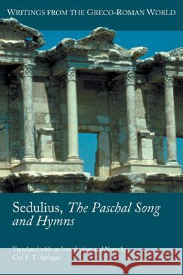 Sedulius, the Paschal Song and Hymns Sedulius 9781589837430 Society of Biblical Literature