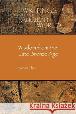 Wisdom from the Late Bronze Age Yoram Cohen 9781589837539