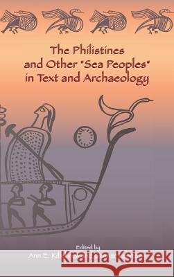 The Philistines and Other Sea Peoples in Text and Archaeology Killebrew, Ann E. 9781589837621 Society of Biblical Literature