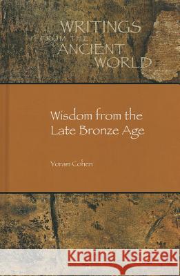 Wisdom from the Late Bronze Age Yoram Cohen 9781589837751