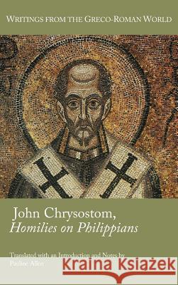 John Chrysostom, Homilies on Paul's Letter to the Philippians Allen, Pauline 9781589837782