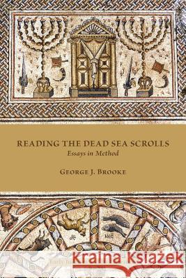 Reading the Dead Sea Scrolls: Essays in Method Brooke, George J. 9781589839014 Society of Biblical Literature