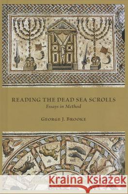 Reading the Dead Sea Scrolls: Essays in Method Brooke, George J. 9781589839038 Society of Biblical Literature