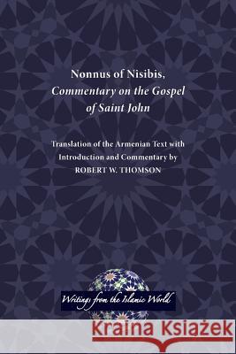 Nonnus of Nisibis, Commentary on the Gospel of Saint John Nonnus                                   Robert Thomson Of Nisibis Nonnus 9781589839878 SBL Press