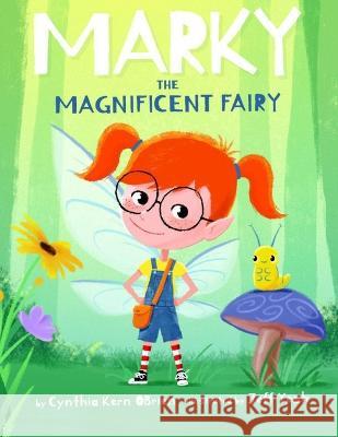 Marky the Magnificent Fairy: A Disability Story of Courage, Kindness, and Acceptance Jeff Yesh Cynthia Kern Obrien  9781589850156 Story Monsters LLC