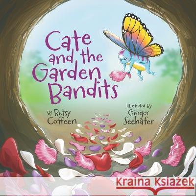 Cate and the Garden Bandits Ruthann Meyer Ginger Seehafer Betsy Coffeen 9781589852488