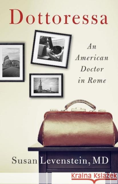 Dottoressa: An American Doctor in Rome Susan Levenstein 9781589881396
