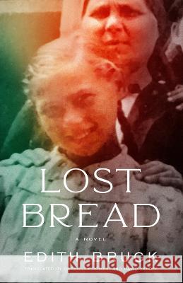 Lost Bread Edith Bruck Gabriella Romani David Yanoff 9781589881785 Paul Dry Books