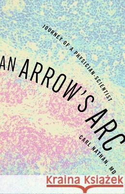 An an Arrow\'s ARC: Journey of a Physician-Scientist  9781589881853 Paul Dry Books