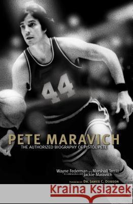 Pete Maravich: The Authorized Biography of Pistol Pete Wayne Federman Marshall Terrill 9781589975354