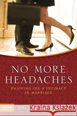 No More Headaches: Enjoying Sex & Intimacy in Marriage Julianna Slattery 9781589975385