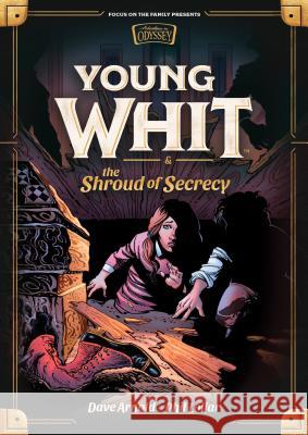 Young Whit and the Shroud of Secrecy Phil Lollar Dave Arnold 9781589975859 Focus on the Family Publishing