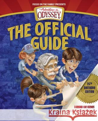 Adventures in Odyssey: The Official Guide: A Behind-The-Scenes Look at the World's Favorite Family Audio Drama Aio Team 9781589977198 Focus