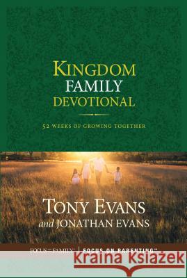 Kingdom Family Devotional: 52 Weeks of Growing Together Tony Evans Jonathan Evans 9781589978553 Focus on the Family Publishing