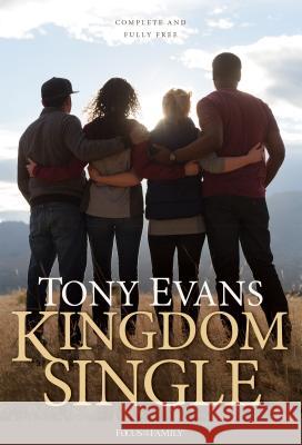 Kingdom Single: Living Complete and Fully Free Tony Evans 9781589979512 Focus on the Family Publishing