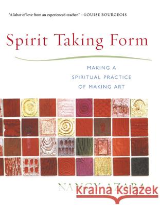 Spirit Taking Form: Making a Spiritual Practice of Making Art Nancy Azara 9781590030165 Red Wheel