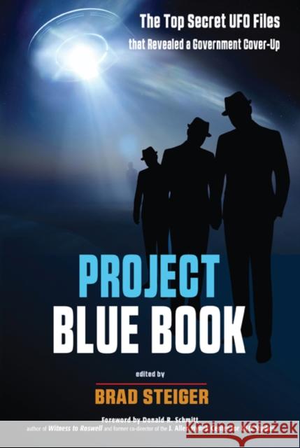 Project Blue Book: The Top Secret UFO Files That Revealed a Government Cover-Up Brad Steiger Donald R. Schmitt 9781590033005