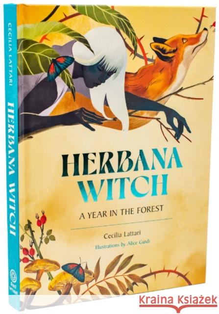Herbana Witch: A Year in the Forest (Working with Herbs, Barks, Mushroom, Roots, and Flowers) Cecilia Lattari Alice Guidi 9781590035399 Red Wheel