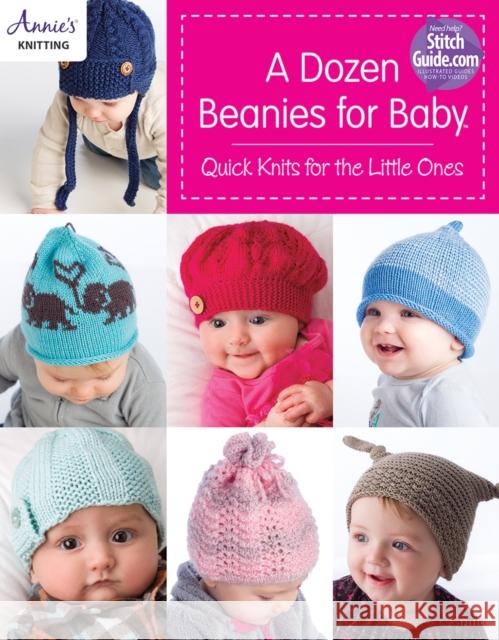 A Dozen Beanies for Baby: Quick Knits for the Little Ones Annie's 9781590122662