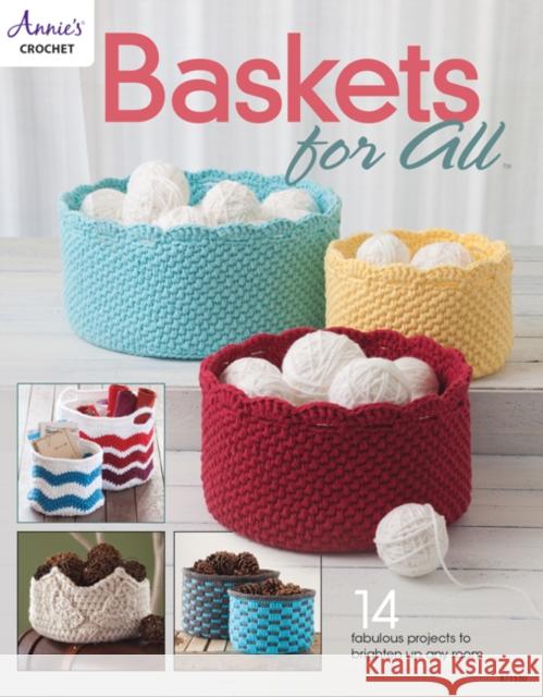 Baskets for All: 14 Fabulous Projects to Brighten Up Any Room Annie's Crochet 9781590122716 Annie's Attic