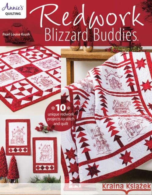 Redwork Blizzard Buddies: 10 Unique Redwork Projects to Stitch and Quilt Pearl Louise Krush 9781590126615 Annie's Attic