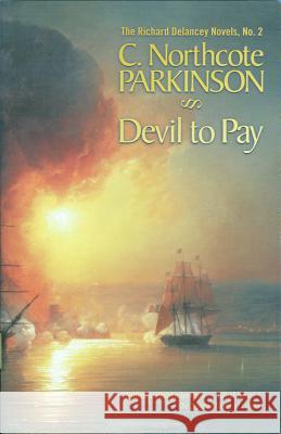 Devil to Pay C. Northcote Parkinson Cyril Northcote Parkinson 9781590130025 McBooks Press