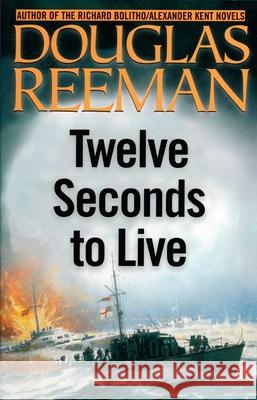 Twelve Seconds to Live Douglas Reeman 9781590130445 McBooks Press