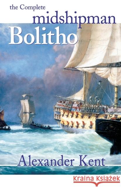The Complete Midshipman Bolitho Alexander Kent 9781590131275