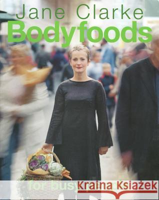 Bodyfoods for Busy People Jane Clarke 9781590131343 McBooks Press