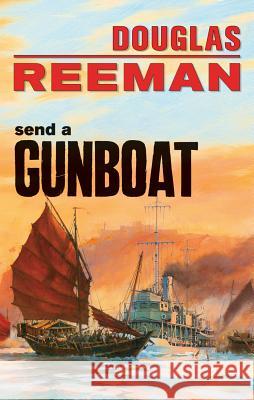 Send a Gunboat Douglas Reeman 9781590137291 McBooks Press