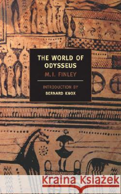 The World of Odysseus Moses I. Finley M. I. Finley Bernard Knox 9781590170175 New York Review of Books