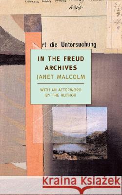 In the Freud Archives Janet Malcolm A. O. Scott 9781590170274 New York Review of Books