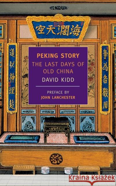 Peking Story: The Last Days of Old China David Kidd 9781590170403 New York Review of Books