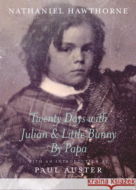 Twenty Days with Julian & Little Bunny by Papa Hawthorne, Nathaniel 9781590170427 New York Review of Books