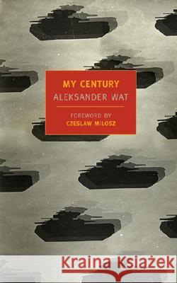 My Century Aleksander Wat Czeslaw Milosz 9781590170656 New York Review of Books